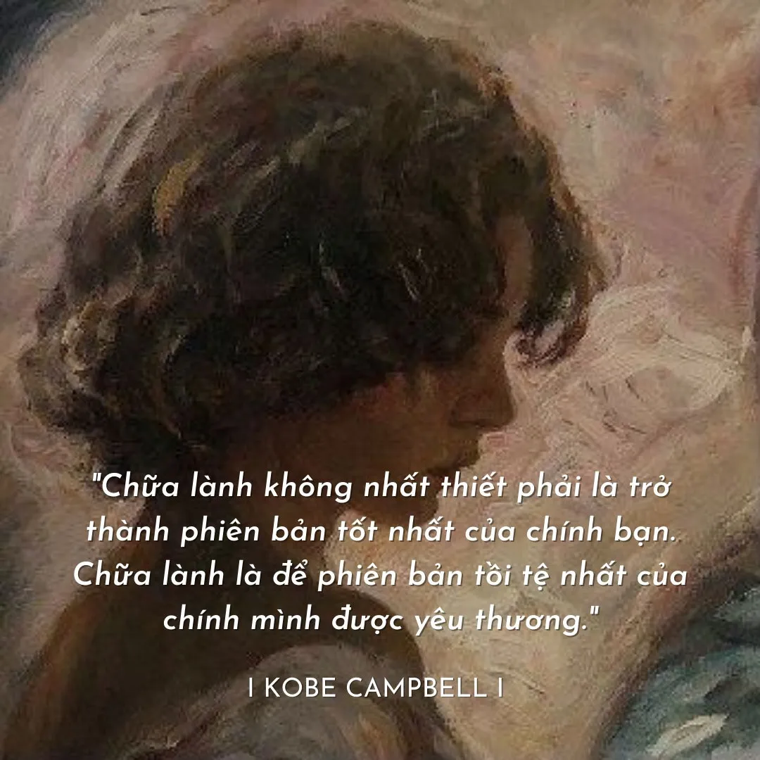 Chữa lành là để phiên bản tồi tệ nhất của chính mình được yêu thương